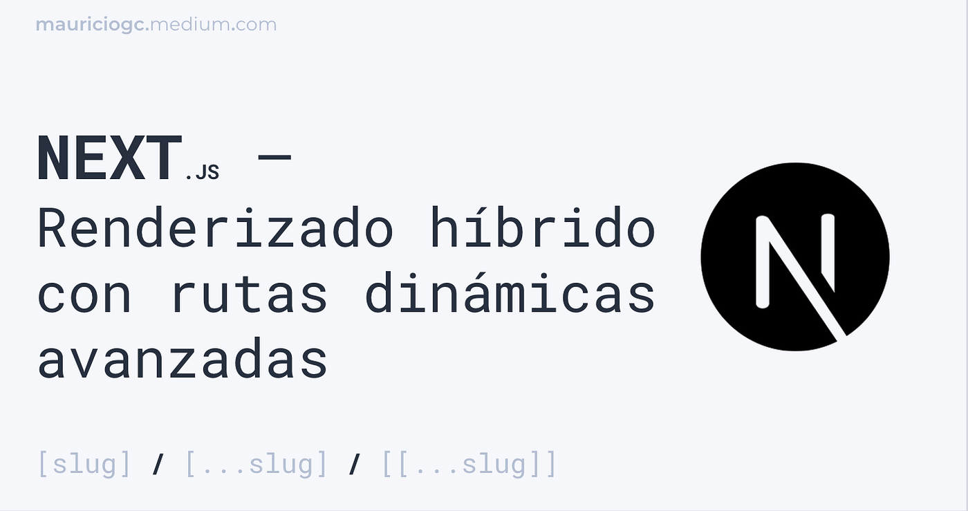 Next.js -Renderizado híbrido (CSR, SSR, SSG) con rutas dinámicas avanzadas ([slug], […slug]…