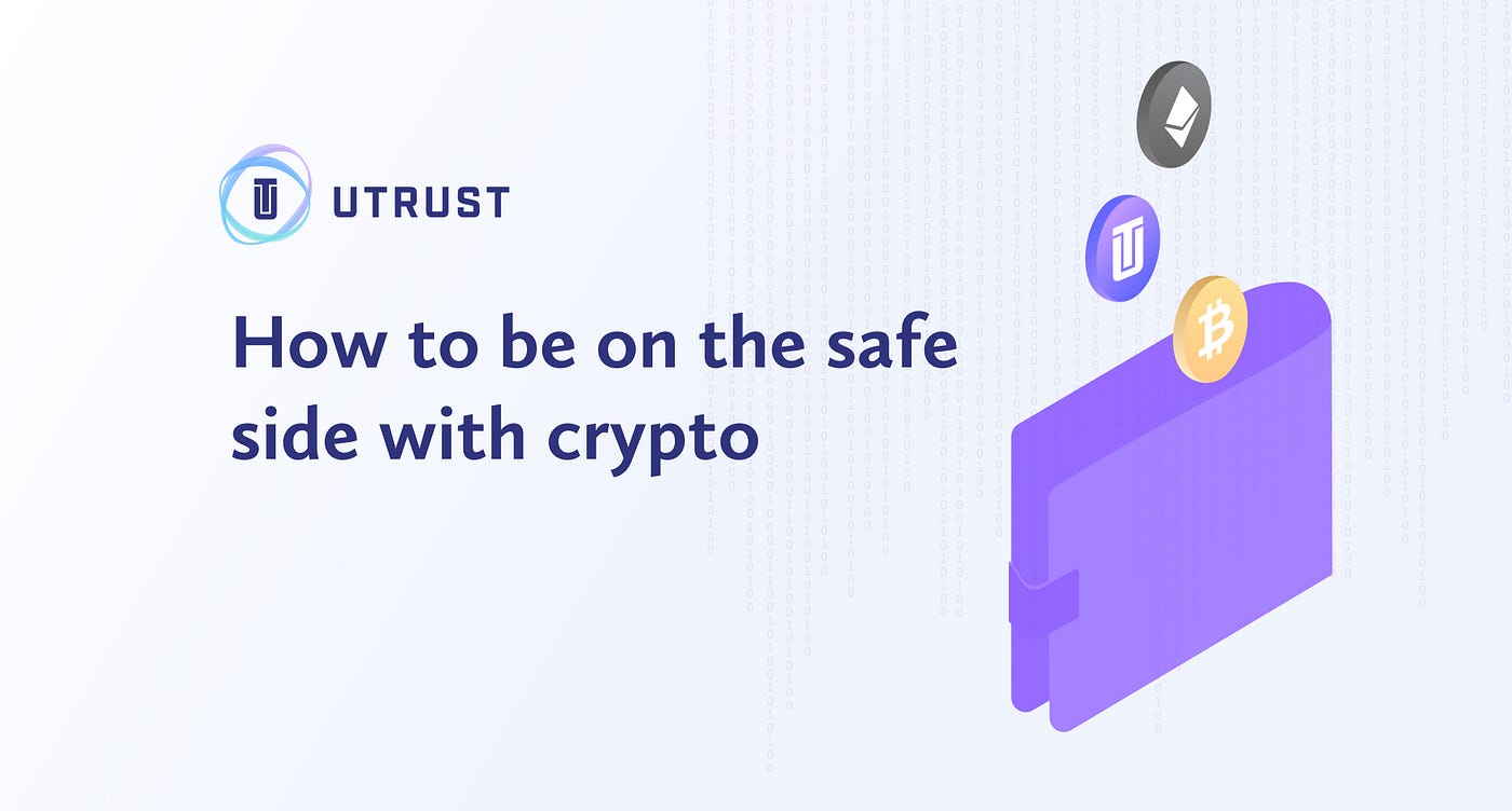 How to be on the safe side with crypto | by Jorge Rebelo | UTRUST | Medium