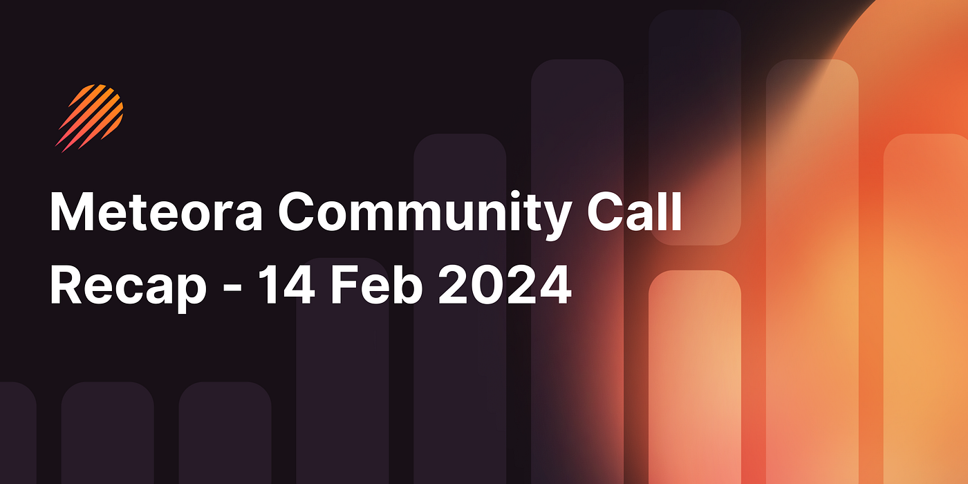 Meteora Community Call Recap — 14 Feb 2024 | by Meteora | Medium