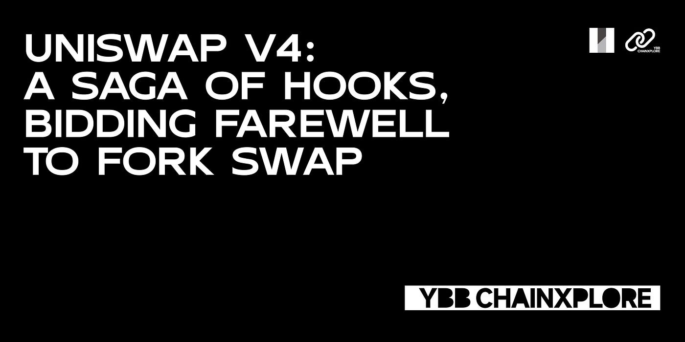 Uniswap V4: A Saga of Hooks, Bidding Farewell to Fork Swap | by YBB | YBB  Capital | Medium