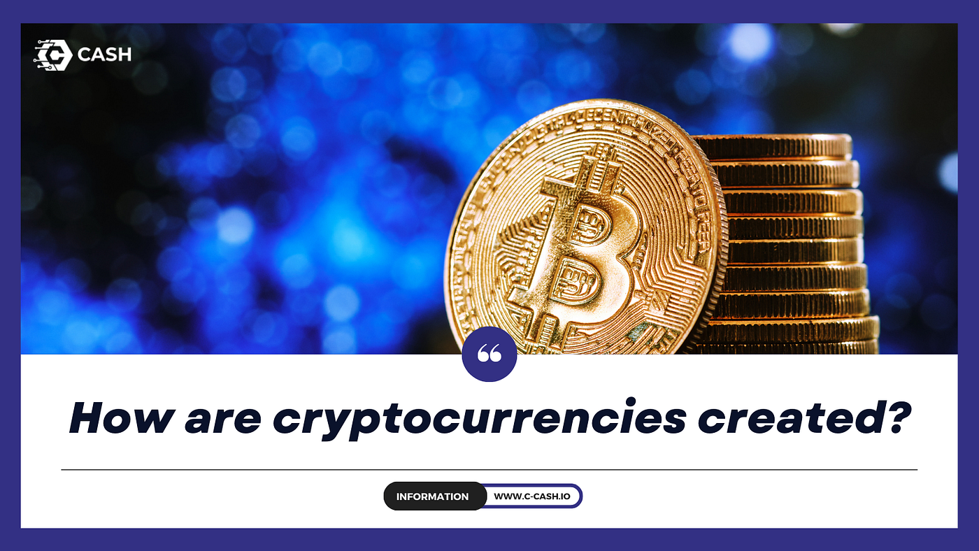 How are cryptocurrencies created? - C-CASH - Medium