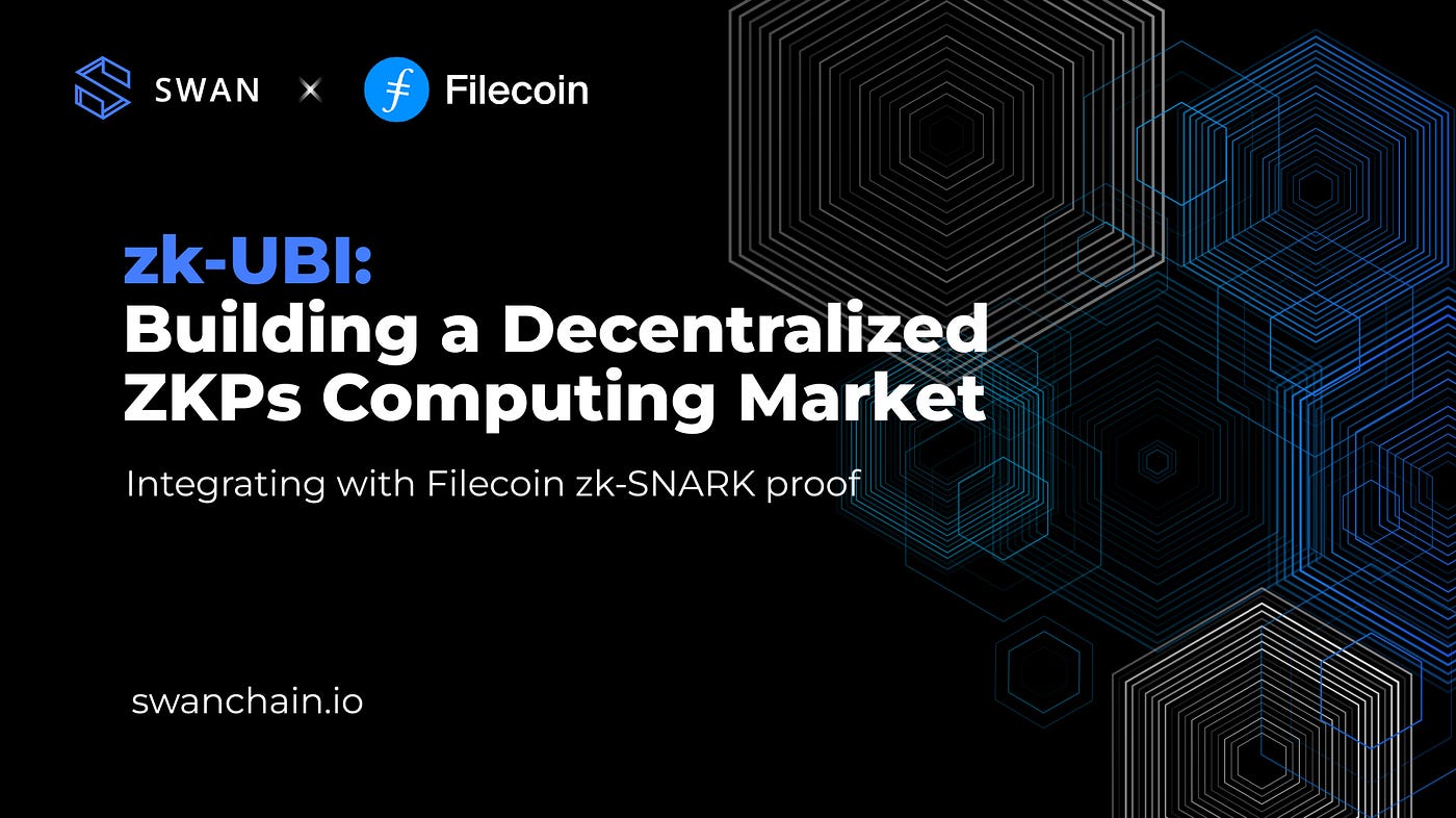 Swan zk-UBI: Building a Decentralized ZKPs Computing Market with Filecoin  Integration | by Swan Chain - Building A Full Toolset AI Blockchain | Medium