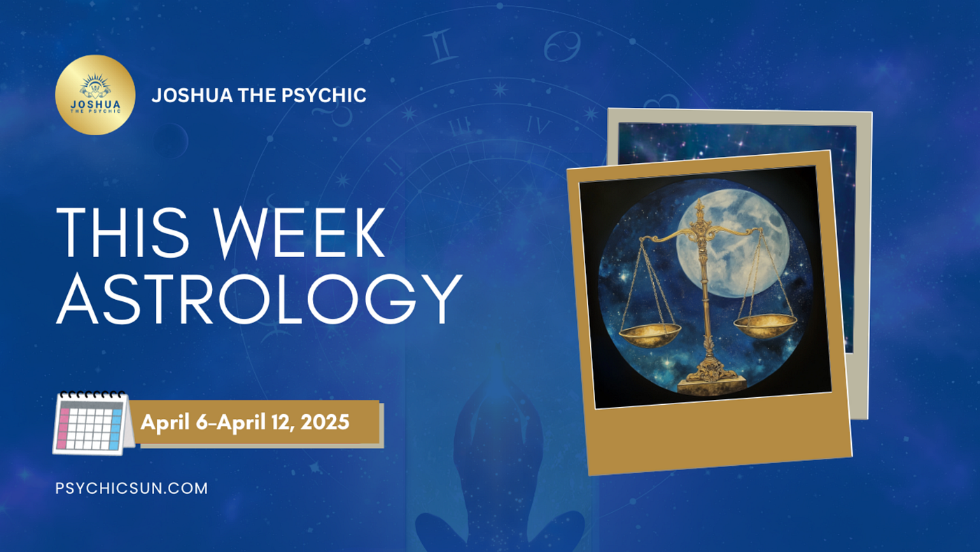This Week Astrology April 7–12, 2025
