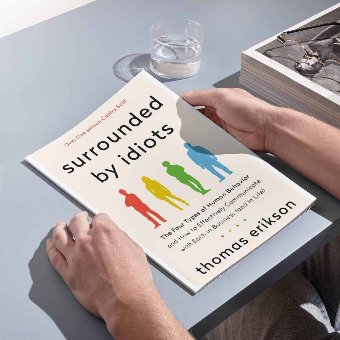 Surrounded by Idiots: The Four Types of Human Behavior and How to  Effectively Communicate with Each in Business (and in Life) (The Surrounded  by