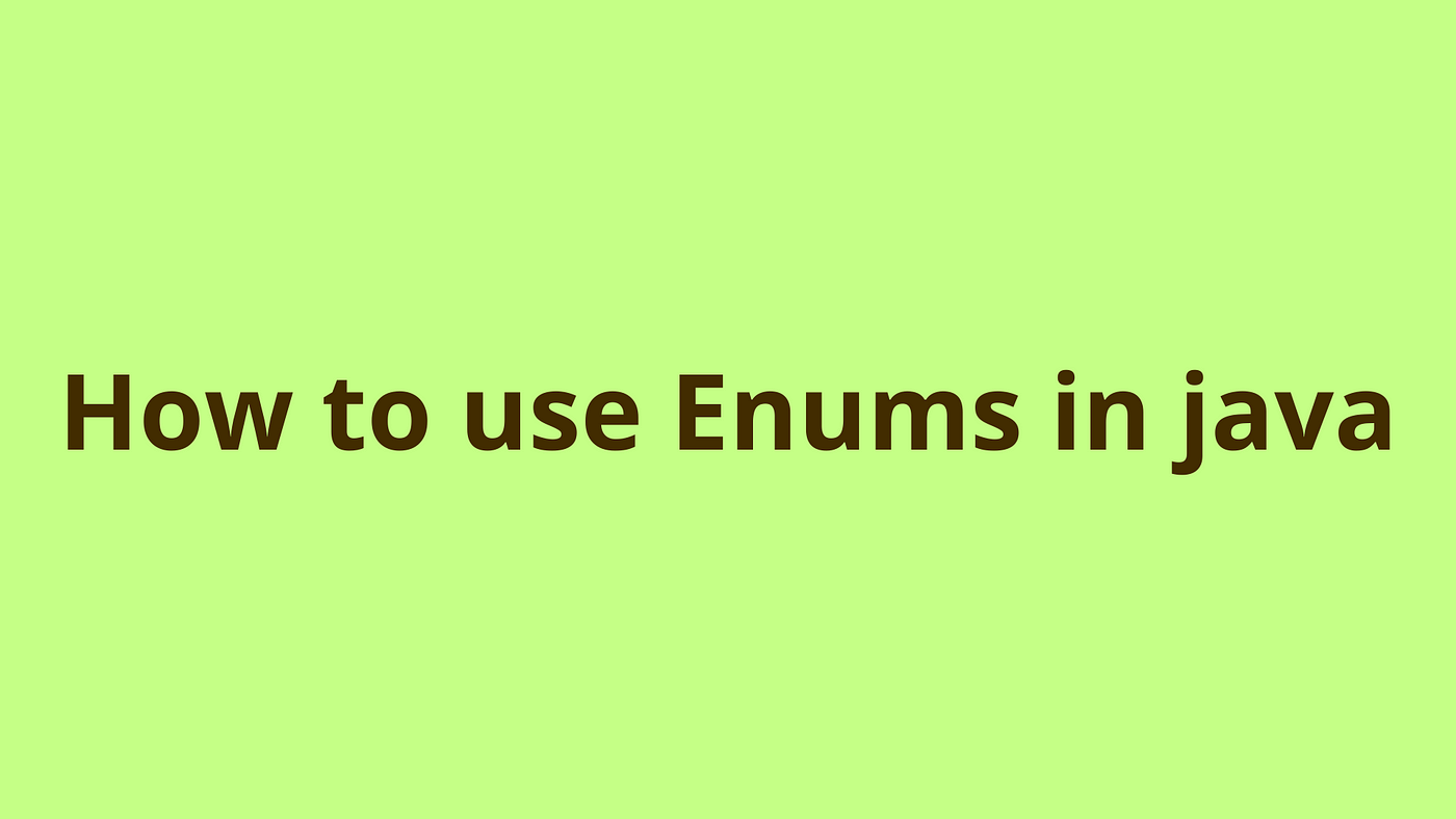 Java Enum When do I need to use it? | by Abdalrhmanalkraien | Medium