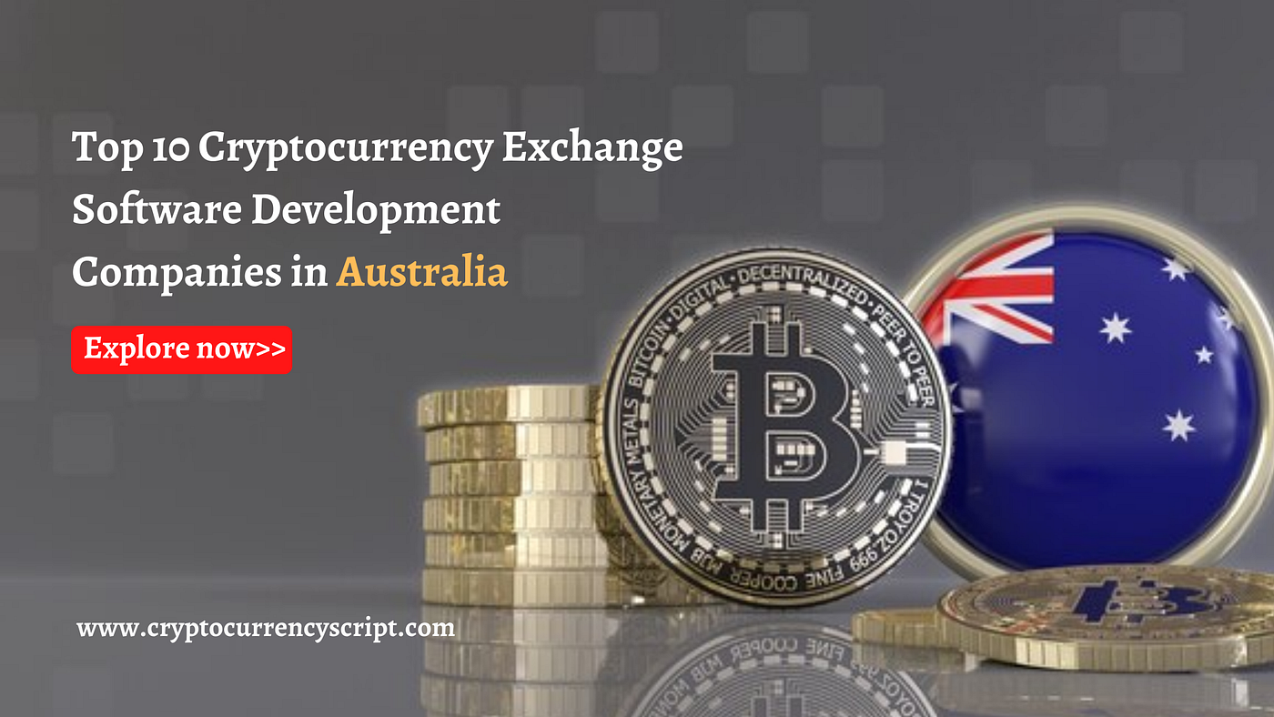 Top 10 Cryptocurrency Exchange Software Development Companies in Australia  | Medium