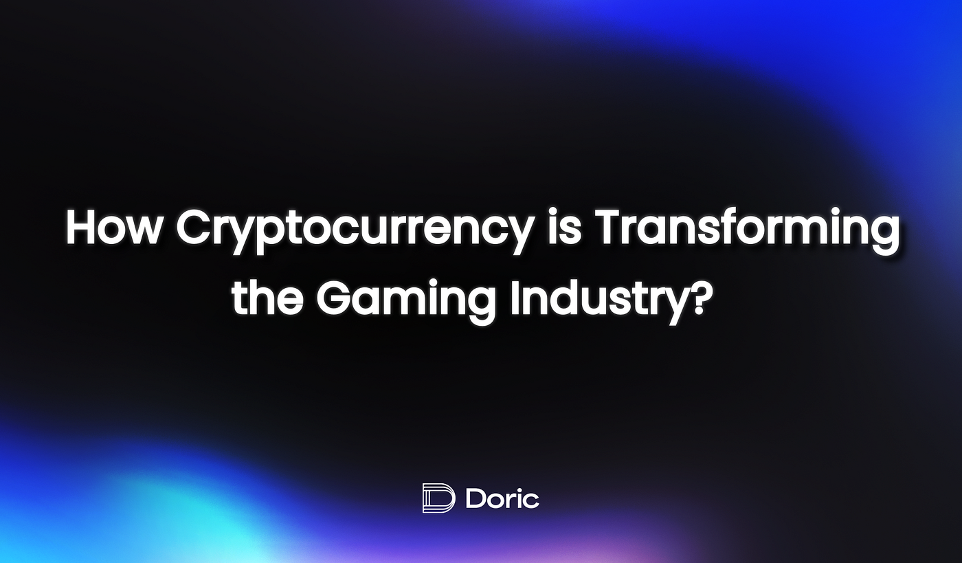 How Cryptocurrency is Transforming the Gaming Industry? | by Doric Network  | Medium