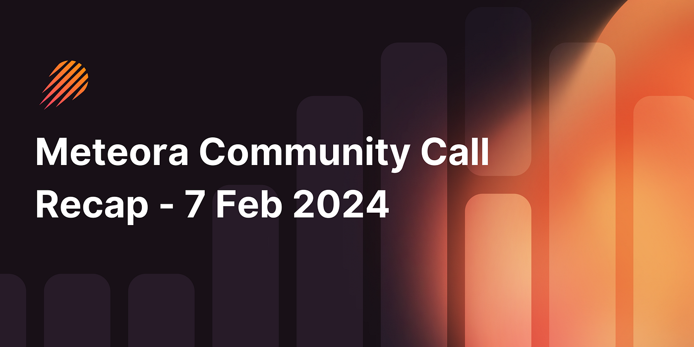 Meteora Community Call Recap — 7 Feb 2024 | by Meteora | Medium