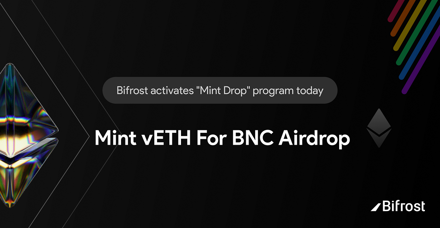 Bifrost activates “Mint Drop” program today, mint vETH for BNC airdrop. |  by Bifrost | Medium