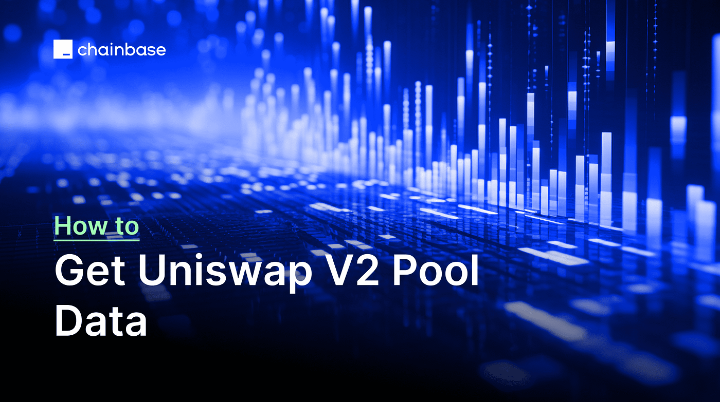 如何获取Uniswap V2池数据. 介绍| by Chainbase-中文| Medium