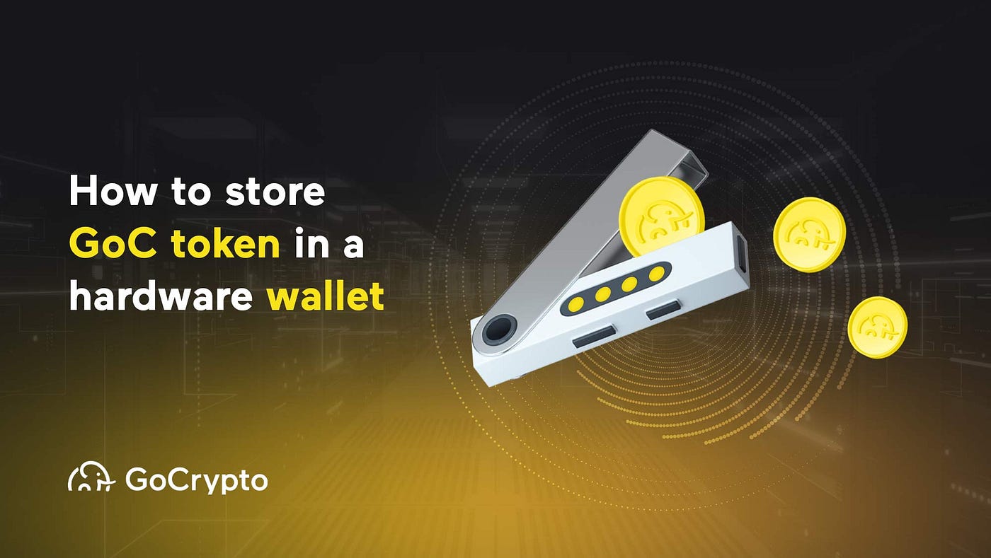 How to Store GoC Token in a Hardware Wallet | by GoCrypto | GoCrypto Blog |  Medium