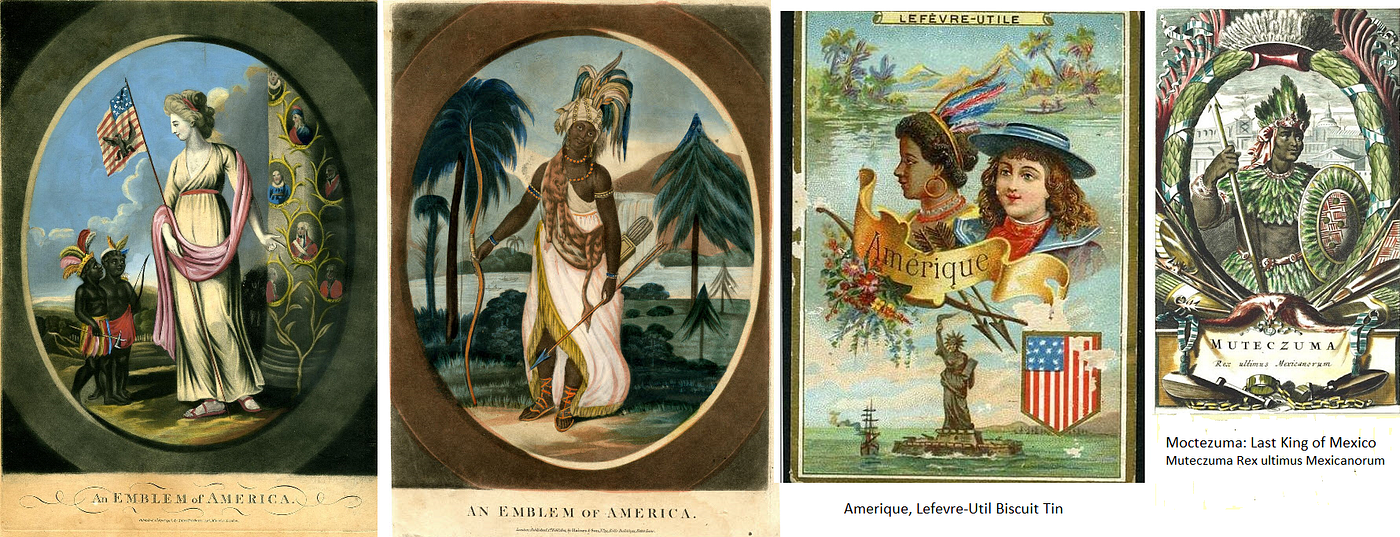 Europeans used Black indigenous in headdress as emblems [avatars] of America. LEFT: “An Emblem of America.” Published by Haines & Son [London]. 1798. Allegorical figure, shown full-length standing to left, holding a standard showing the stars and stripes and an eagle, looking at two black boys wearing feathered head-dresses who stand on the left…” Caption by Wikipedia. Public domain. LEFT MIDDLE: “An Emblem of America.” Allegorical figure print by Haines & Son from the British Museum. 1798–1801 Hand-coloured mezzotint with etching. Public domain. RIGHT MIDDLE: “Amerique” A vintage postcard illustration advertising Lefevre-Utile biscuits and featuring representations of the Americas, including a Black woman in headdress. Published in Paris, France, circa 1910. Public domain. RIGHT: “Moctezuma: Last King of Mexico.” This famous portrait of the Aztec potentate Montezuma II (1466–1520) was included in John Ogilby’s publication America: Being the Latest and Most Accurate Description of the New World, and in the work of Van Meur of the same year. 1671. Public domain.