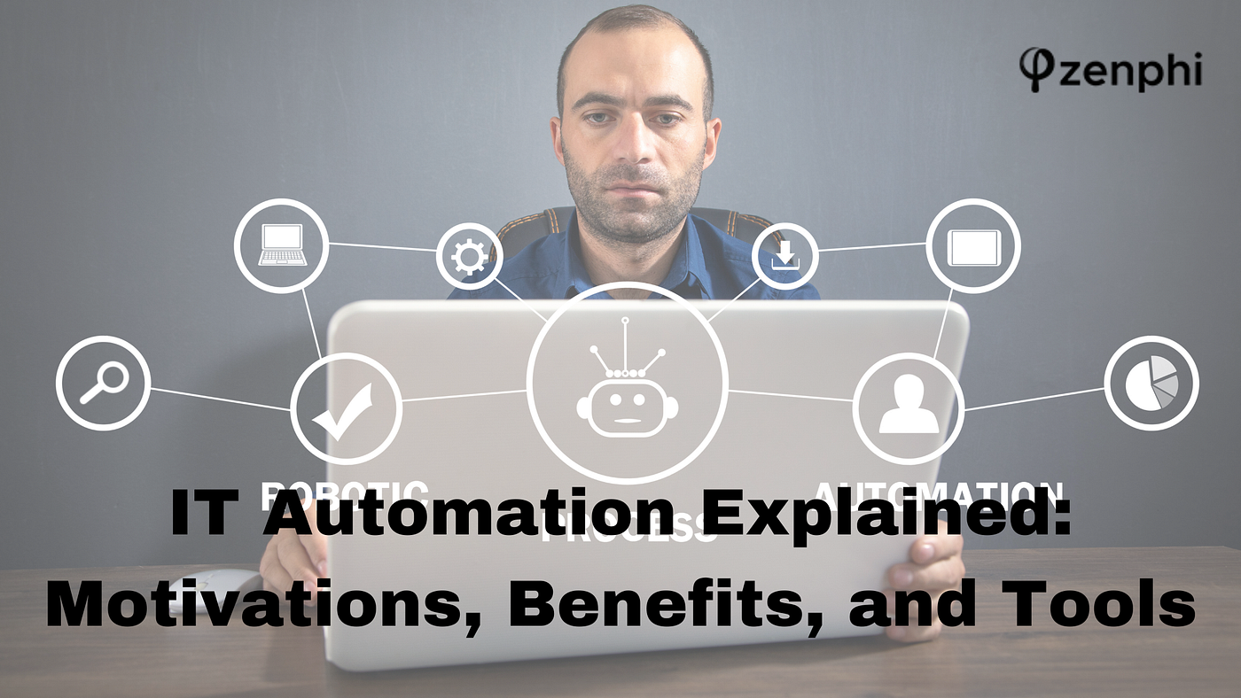 IT Automation Explained: Motivations, Benefits, and Tools