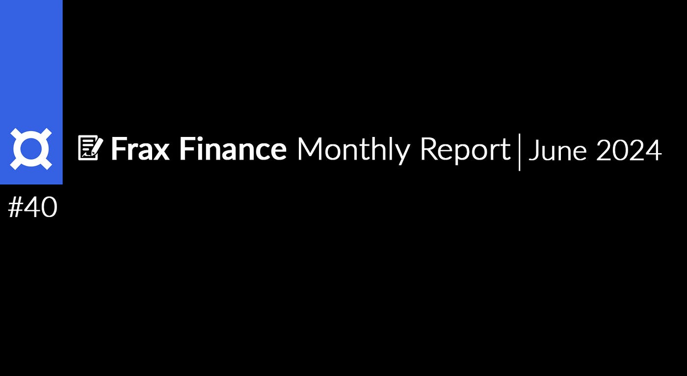 Frax Finance Monthly Report #40 | June 2024. | by Frax Finance Community |  Medium