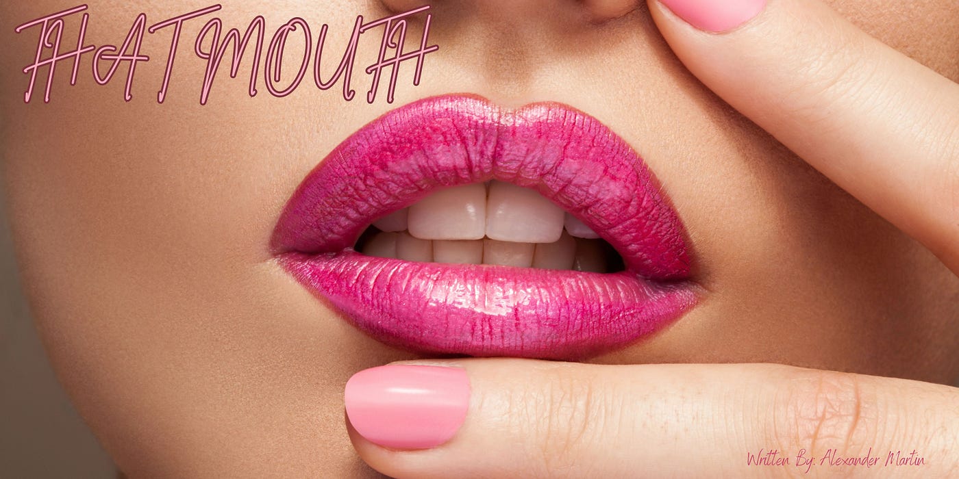 That Mouth Chapter Two: Seeing Is Believing