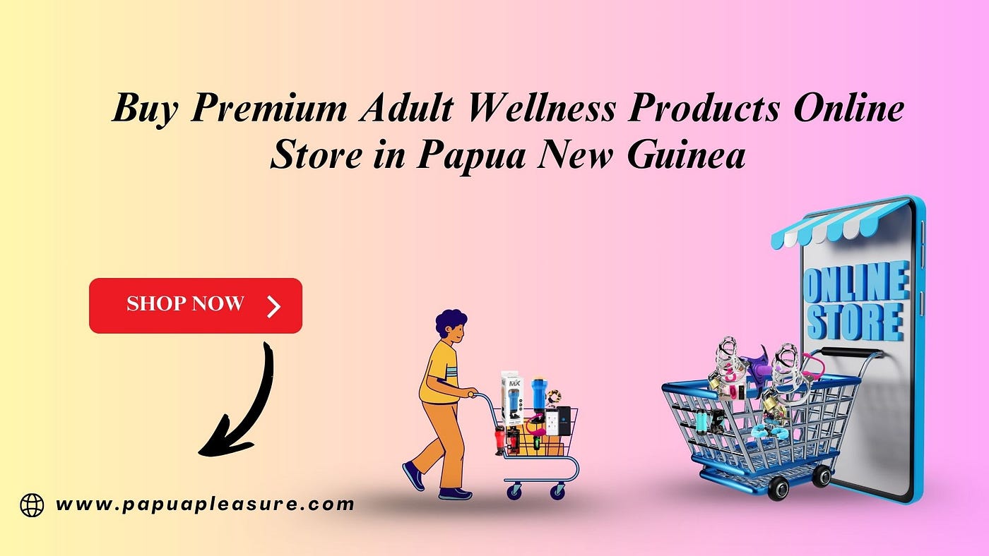 Buy Premium Adult Wellness Products Online Store in Wewak | papuapleasure.com
