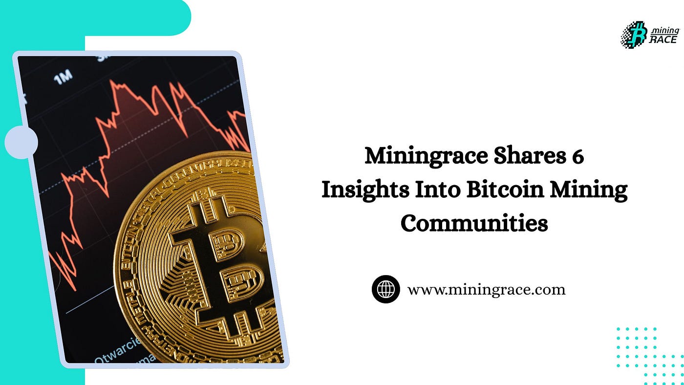 Miningrace Shares 6 Insights Into Bitcoin Mining Communities