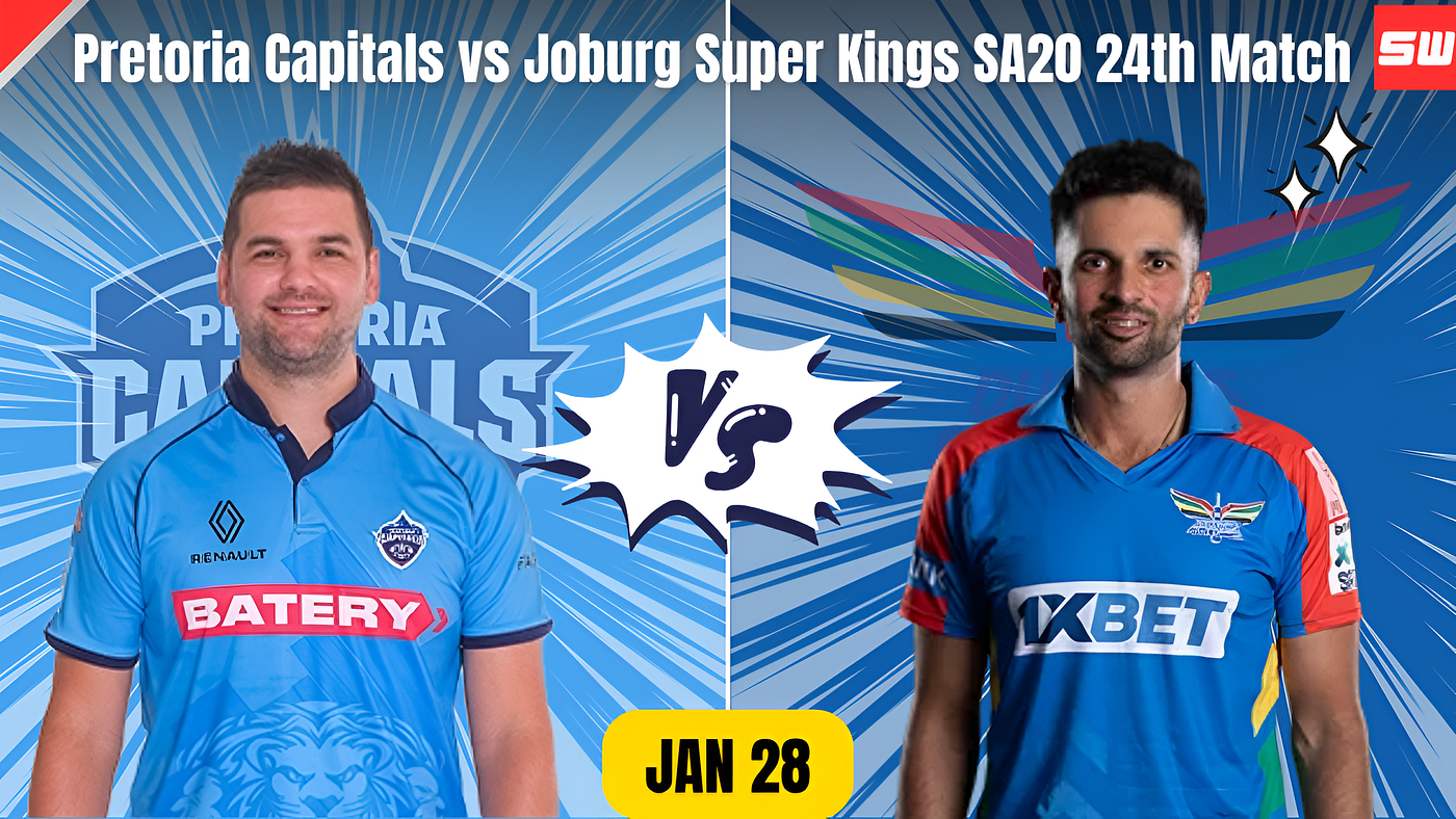 Pretoria Capitals vs Joburg Super Kings SA20 24th Match Detailed Predcition