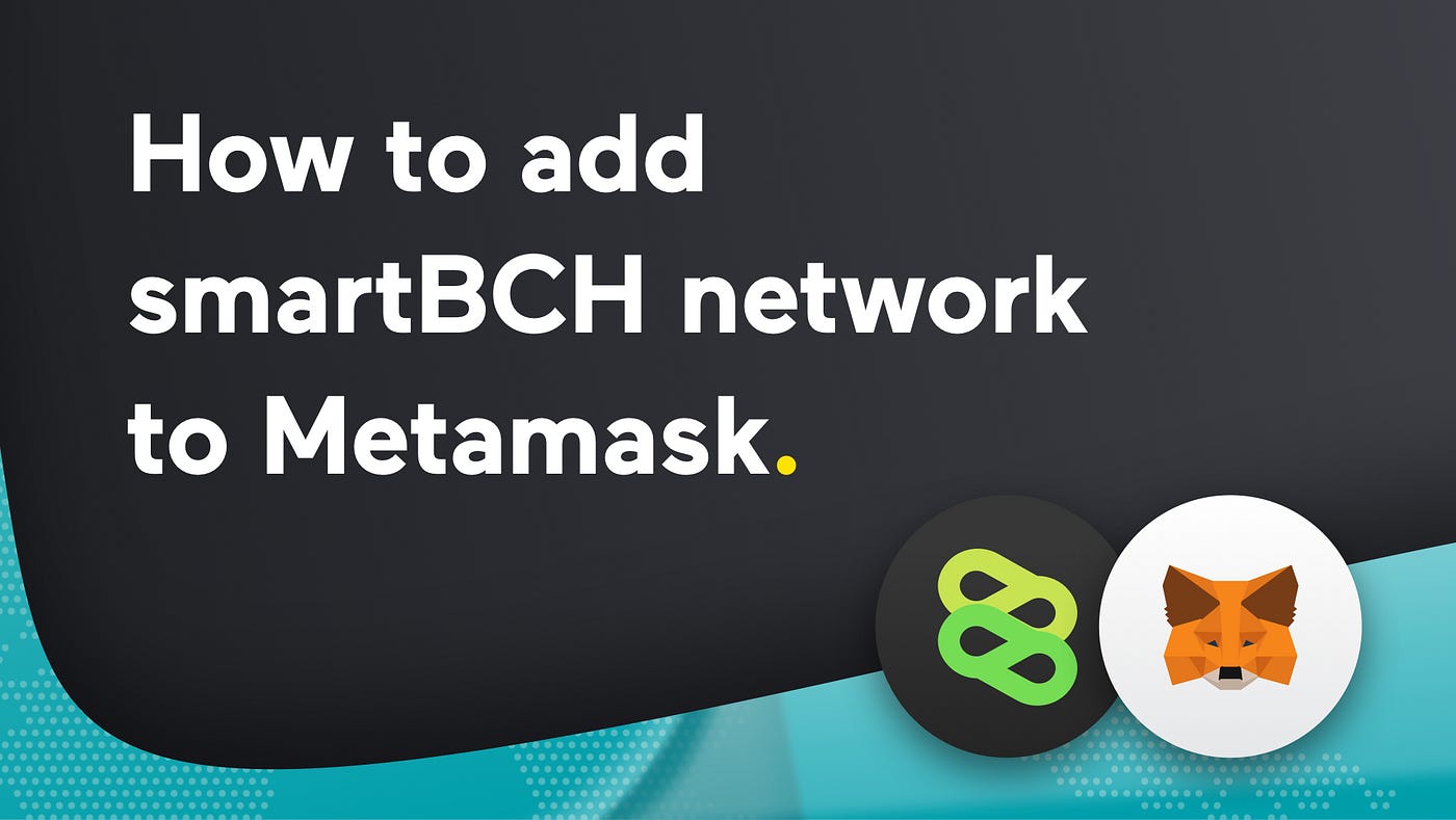 How to add smartBCH network to Metamask - GoCrypto - Medium