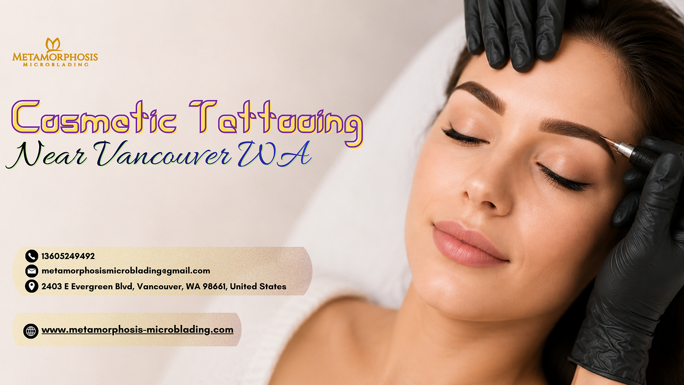 Cosmetic Tattooing Near Vancouver WA — Enhance Your Natural Beauty with Long-Lasting Results