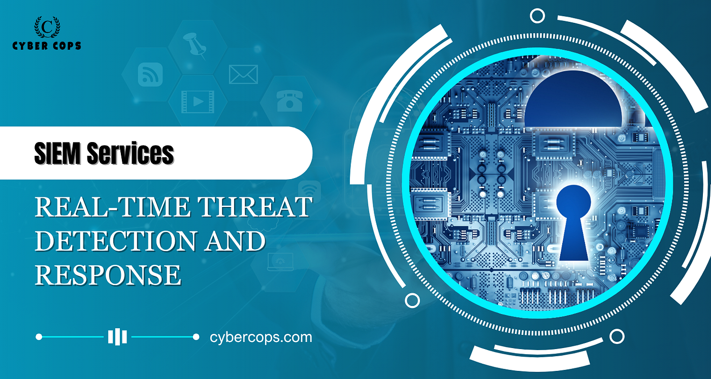 Know SIEM Services: Why Cyber Cops is the Trusted Security Partner