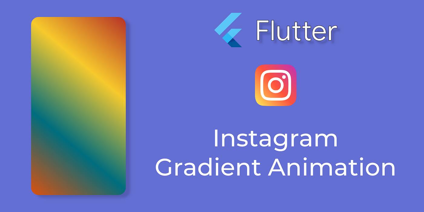 Instagram Gradient Animation for Flutter | by Abdul Rehman | Better  Programming