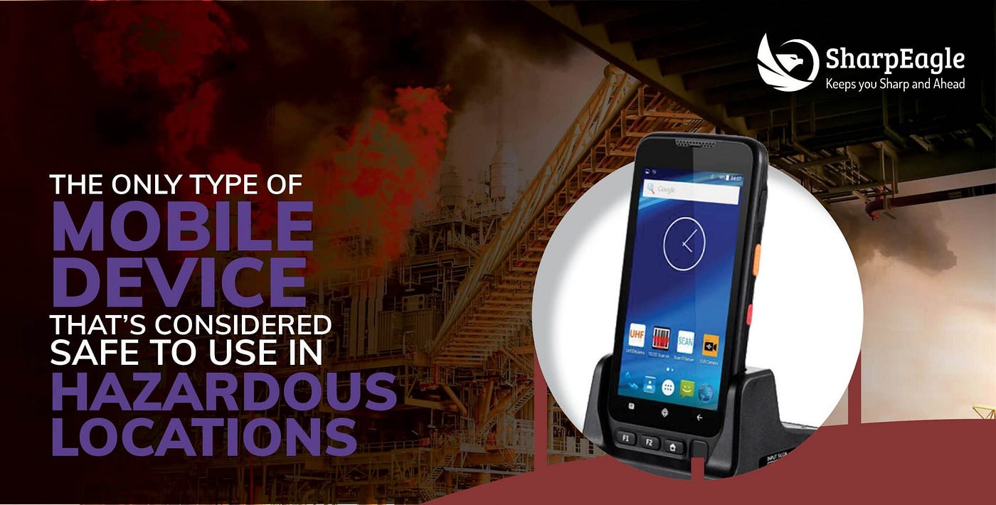 Explosion Proof Mobile — The Only Safe Communication Tool in Hazardous Locations