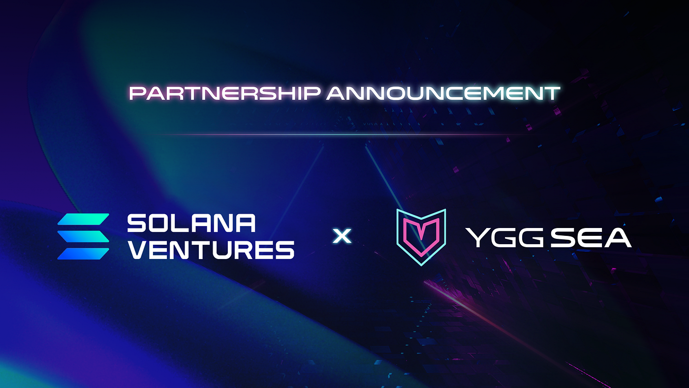 YGG SEA Partners with Solana Ventures to Supercharge Game Development in SE  Asia | by W3GG | Medium