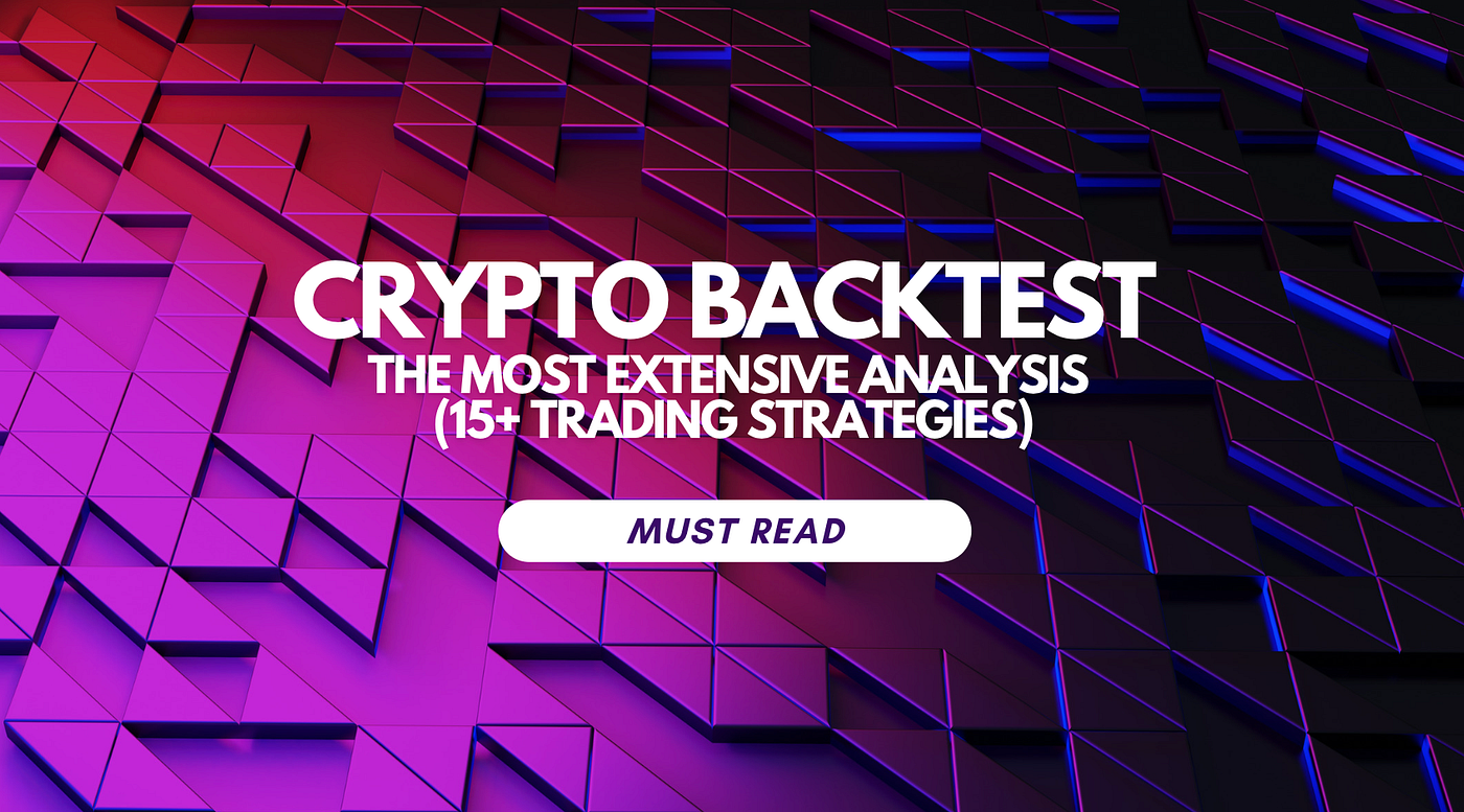 Crypto Backtest: The Most Extensive Analysis (15+ Trading Strategies) | by  Cronos Army | Coinmonks | Medium