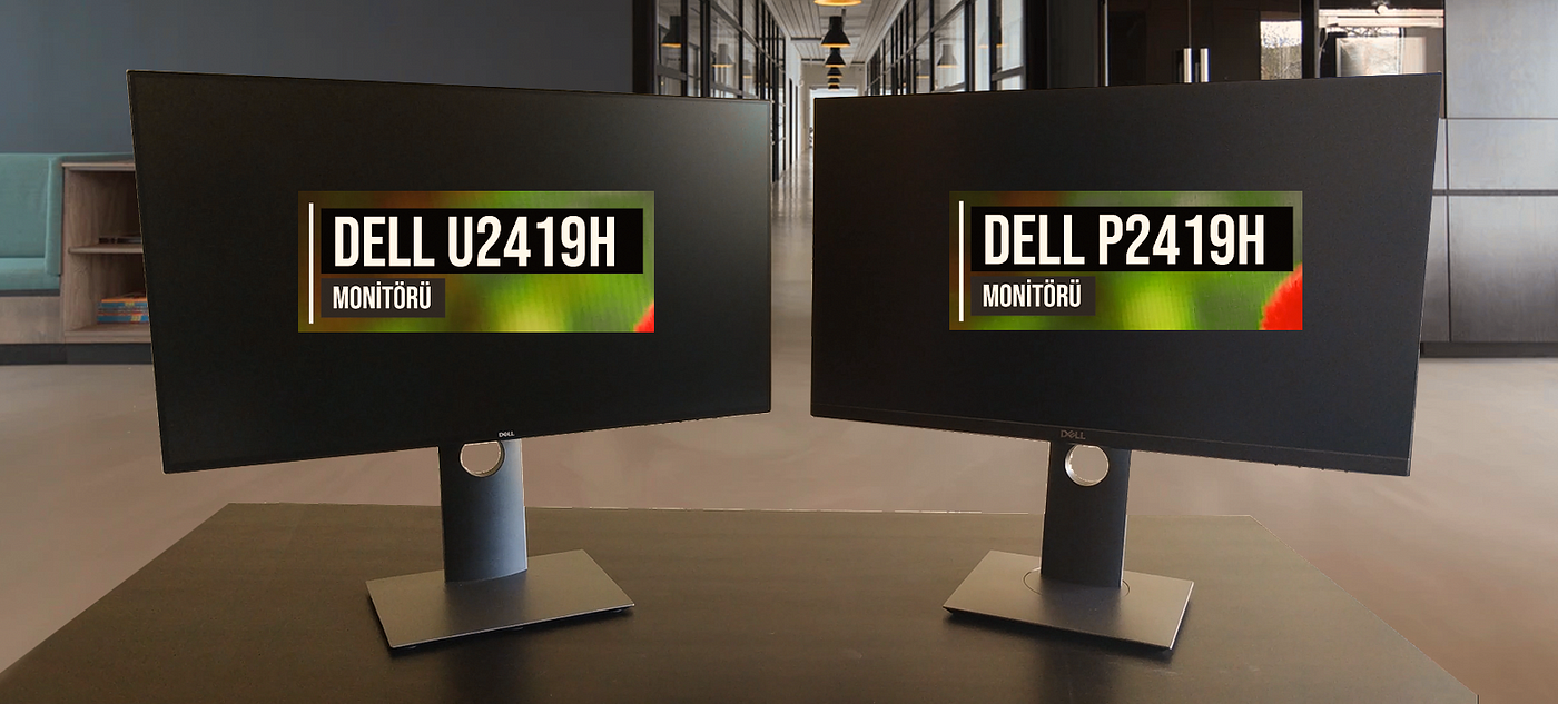 Dell U2419H ve P2419H Monitör karşılaştırması | by Hasan Tezcan | Medium