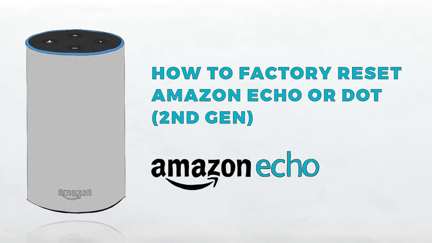 195: How to Reset Amazon Echo or Dot (2nd) to Factory Defaults | by Mike  Murphy | Medium