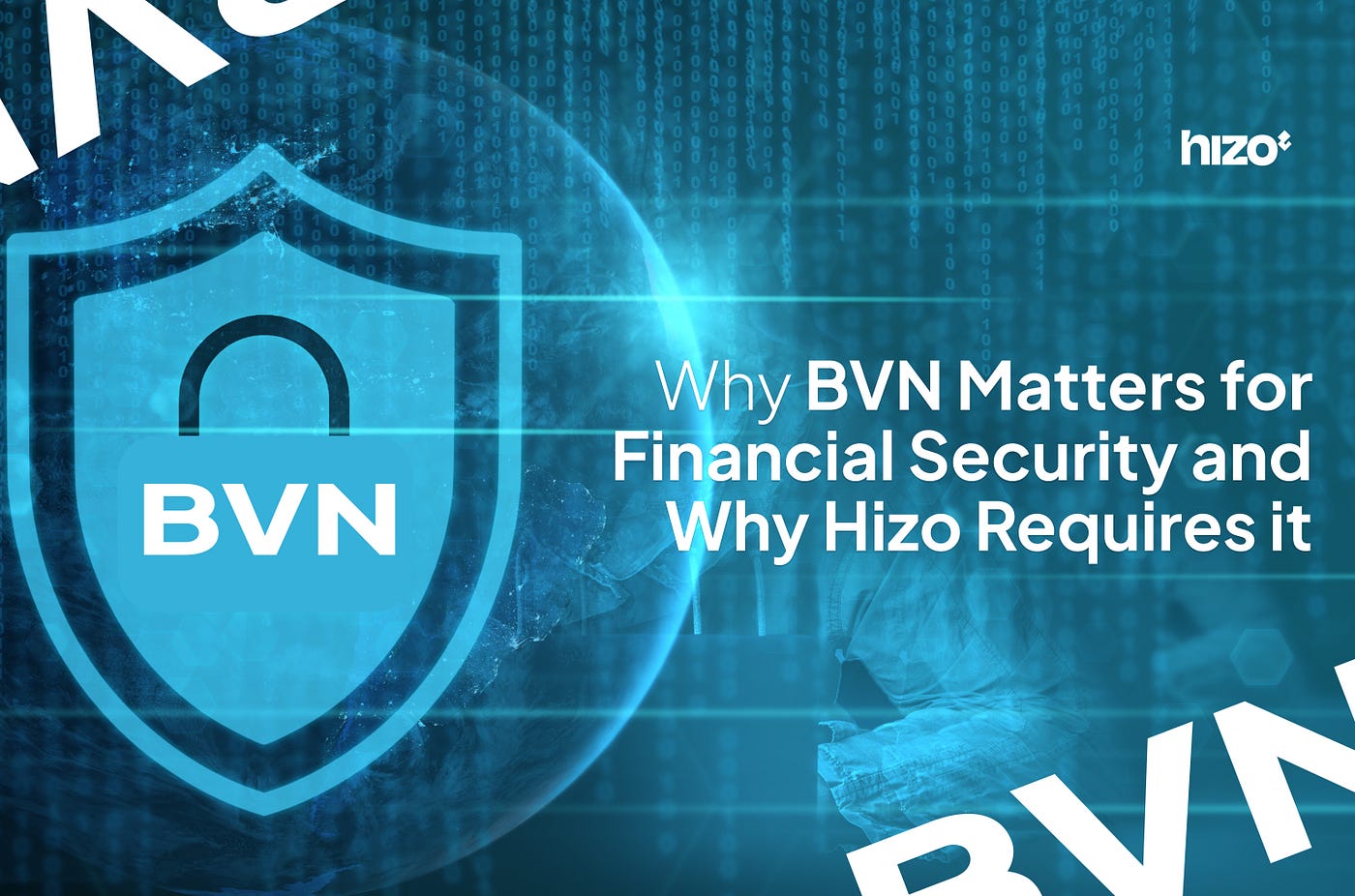 Why the BVN Matters for Financial Security and Why Hizo Requires it