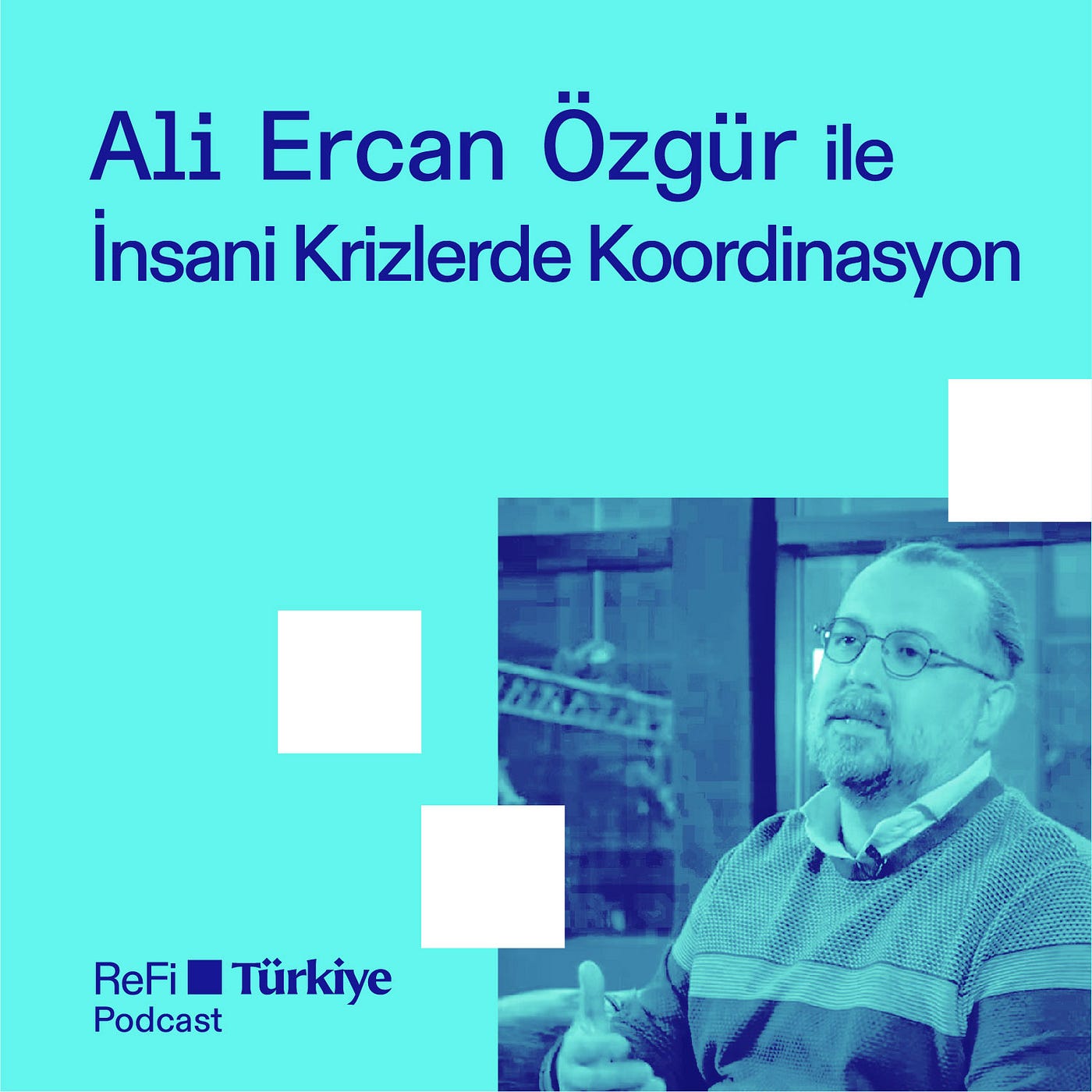 ReFi Türkiye Podcast: Ali Ercan Özgür ile İnsani Krizlerde Koordinasyon |  by imece | imece | Medium