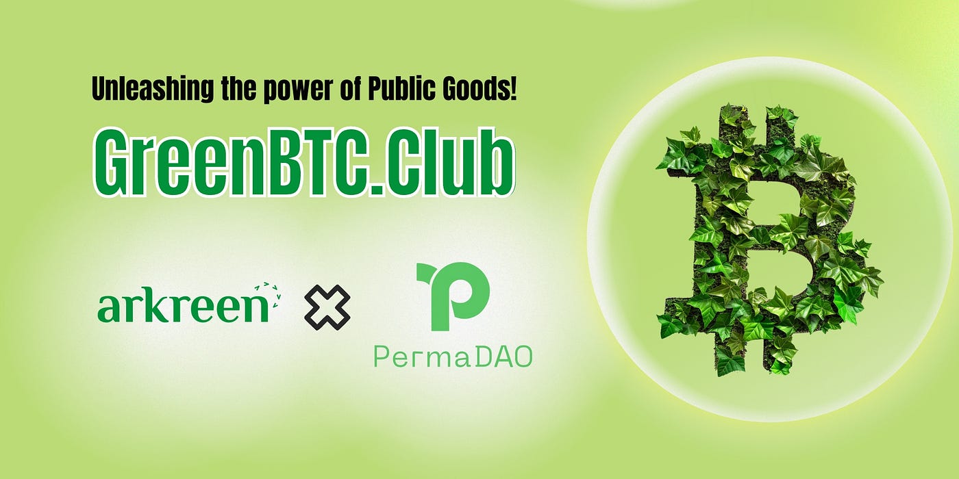 Unleashing the Power of the “Public Goods”-PermaDAO Enrolls in GreenBTC.Club,  Fostering Sustainability in the Bitcoin Ecosystem via DePIN+ ReFi Narrative  | by Perma DAO | Medium