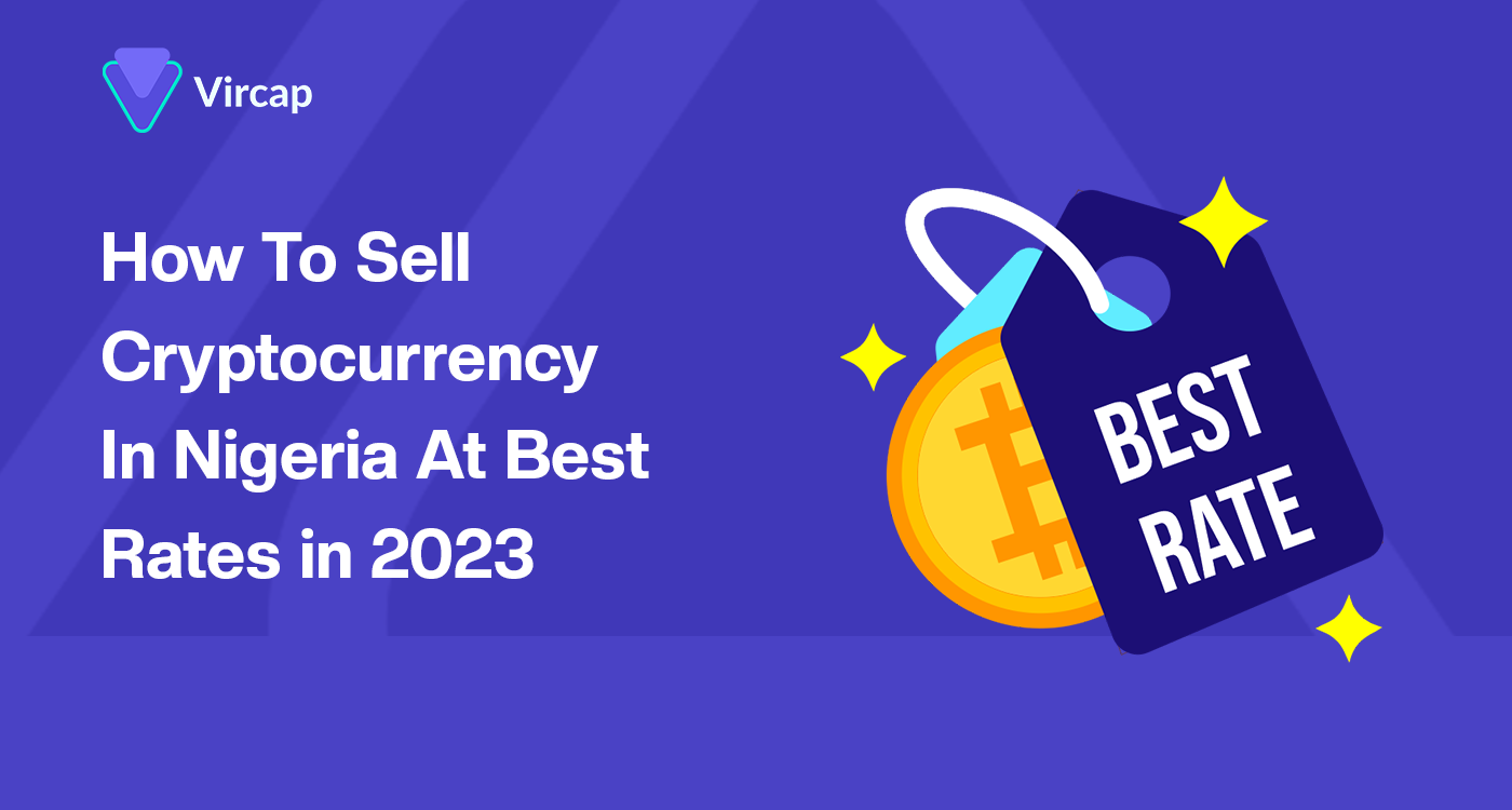 How To Sell Crypto In Nigeria At Best Rates in 2023 | by Vircap  Technologies | Medium