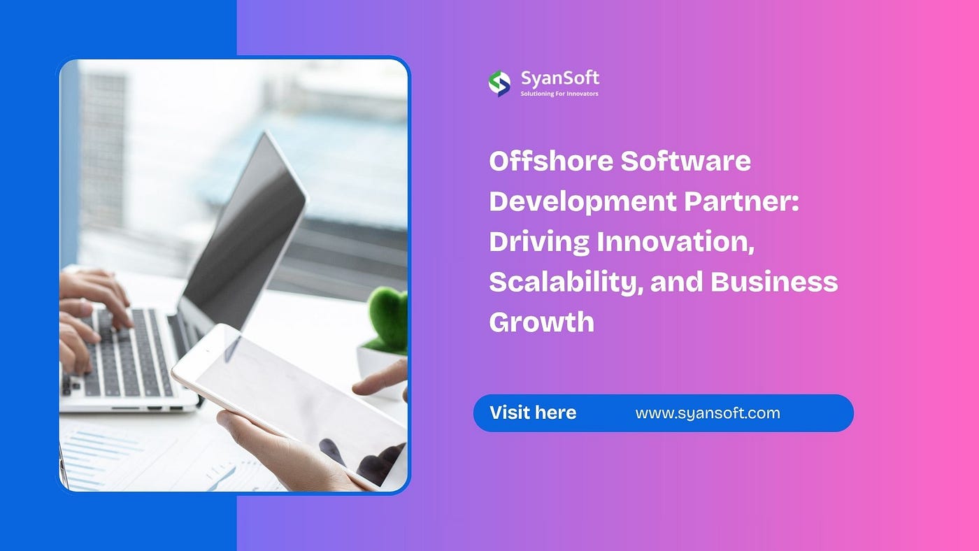 Offshore Software Development Partner: Driving Innovation, Scalability, and Business Growth