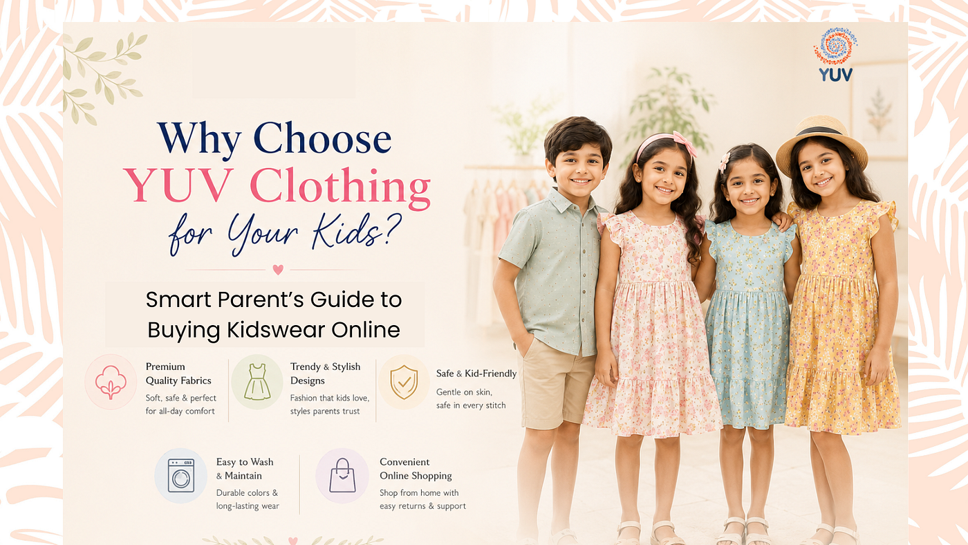Why Choose YUV Clothing for Your Kids? A Smart Parent’s Guide to Buying Kidswear Online
