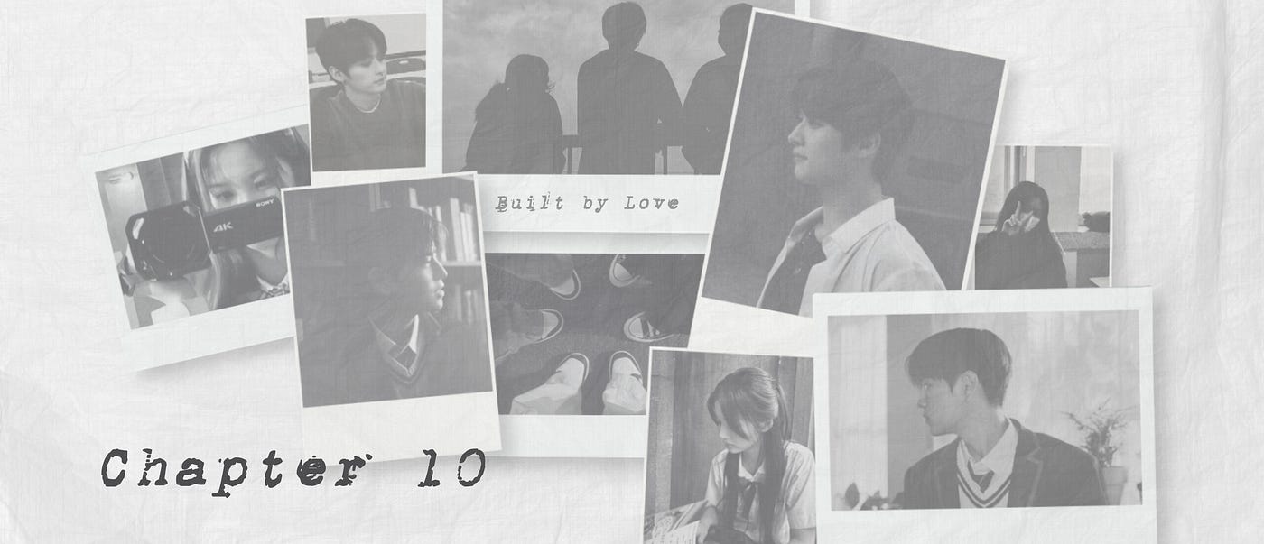 [BUILT BY LOVE - 10]