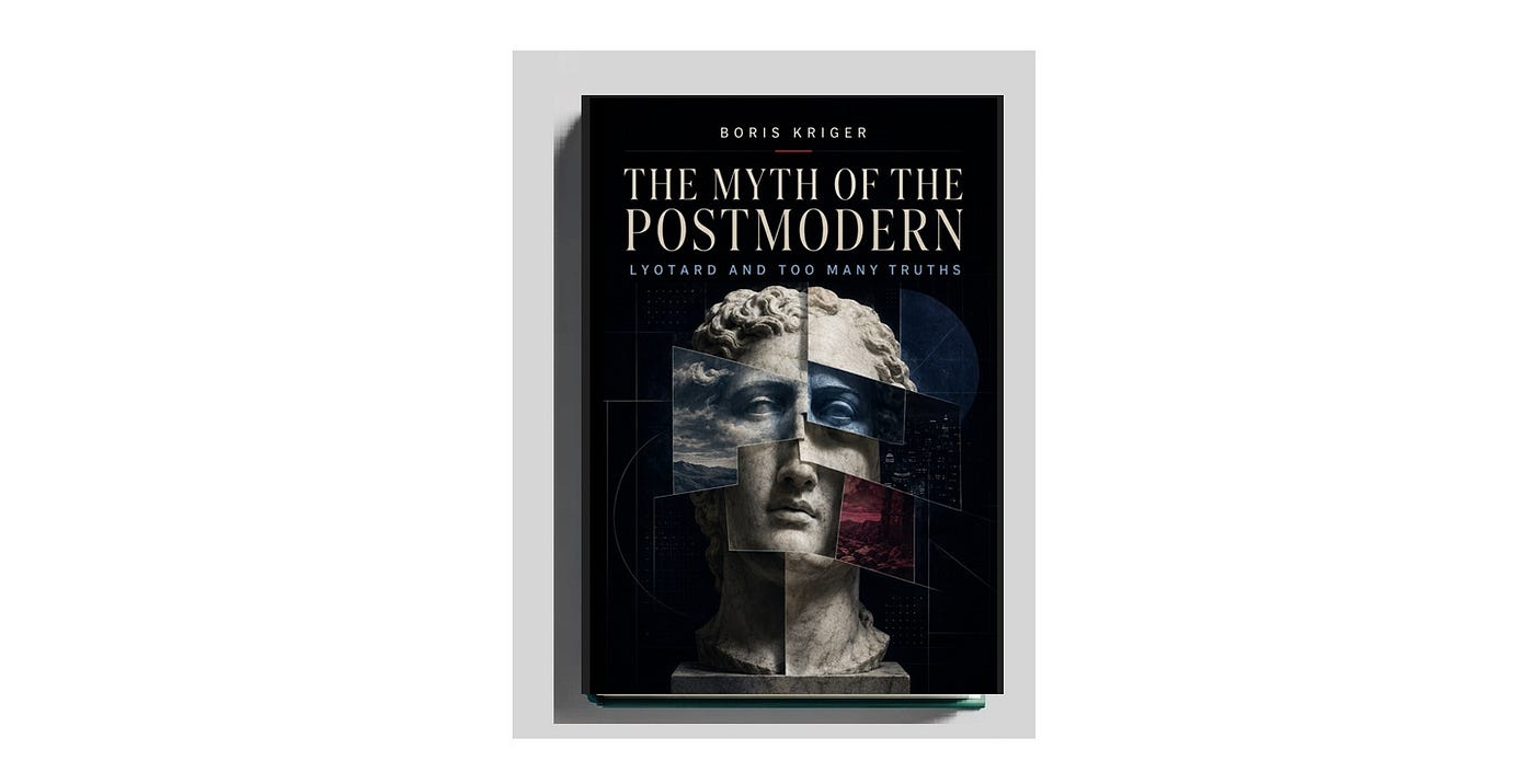 The Myth of the Postmodern: Lyotard and Too Many Truths
