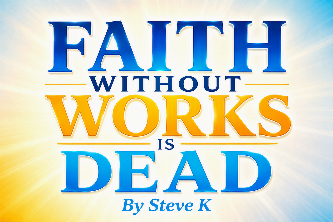 Faith Without Works is Dead