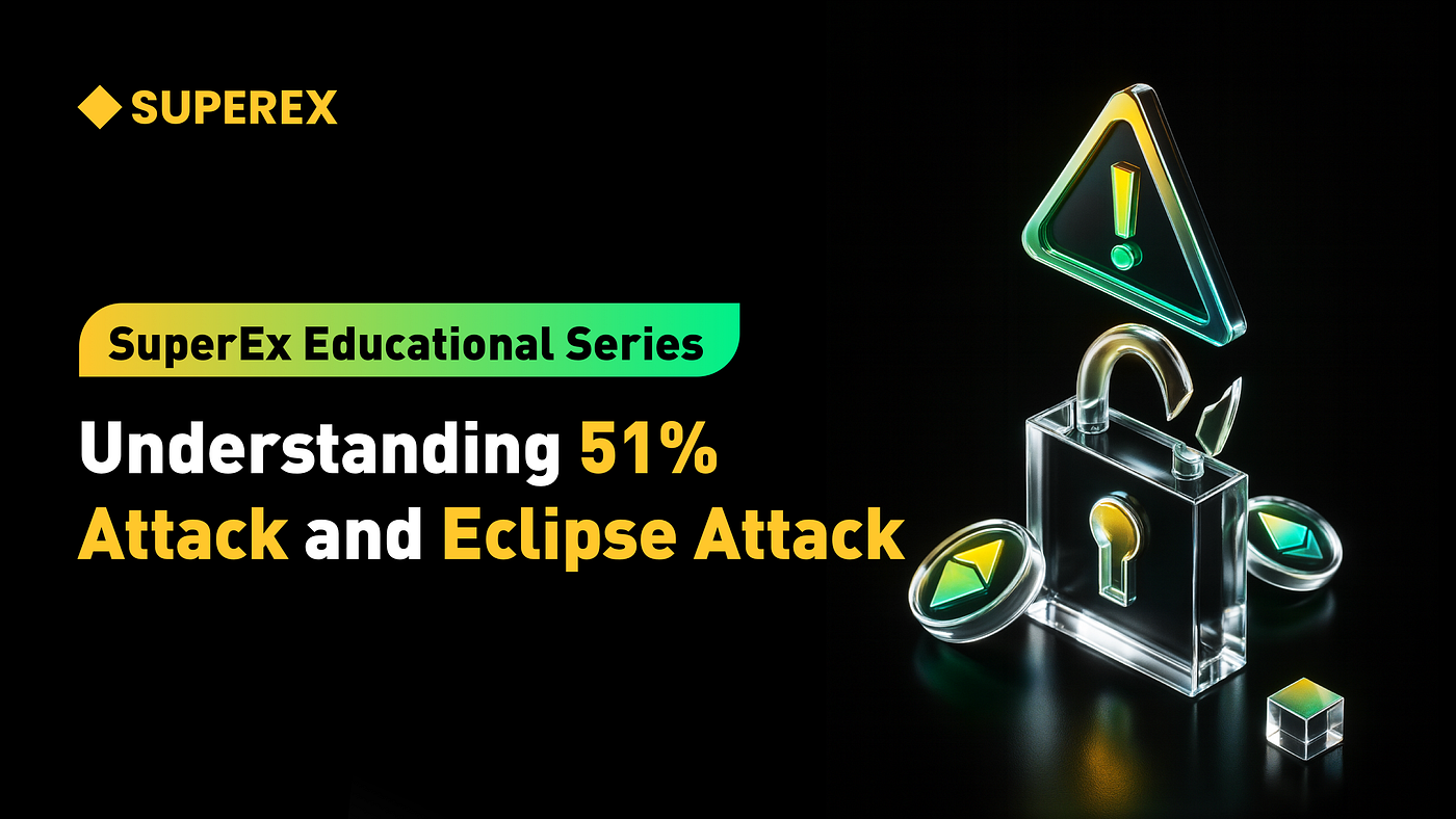 SuperEx Educational Series: 51% Attack & Eclipse Attack — The Two Dark Shadows of Blockchain…