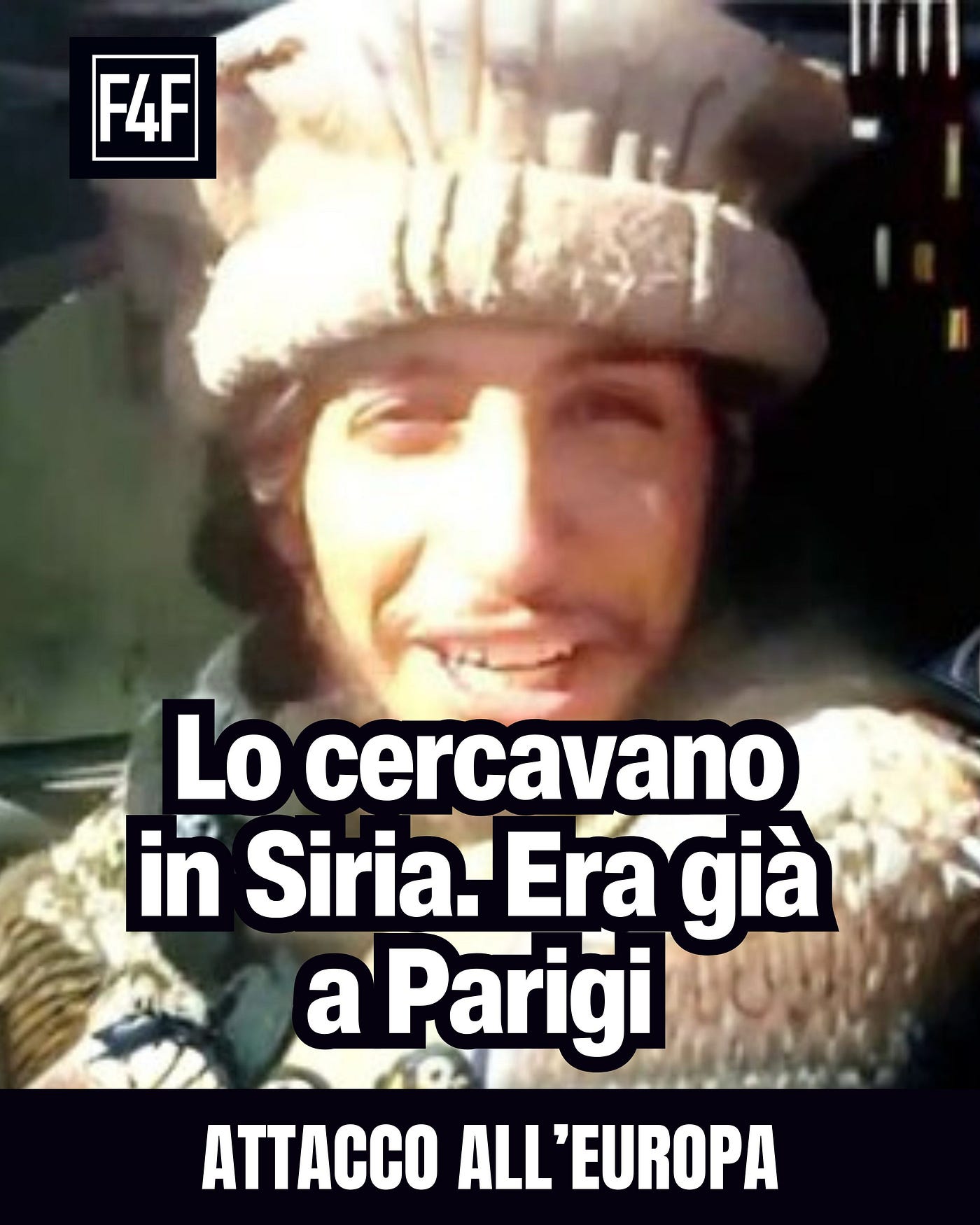 They were looking for him in Syria. He was already in Paris