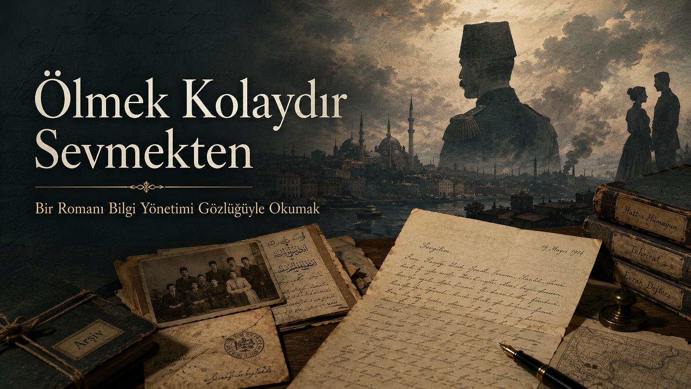 Ölmek Kolaydır Sevmekten: Bir Romanı Bilgi Yönetimi Gözlüğüyle Okumak