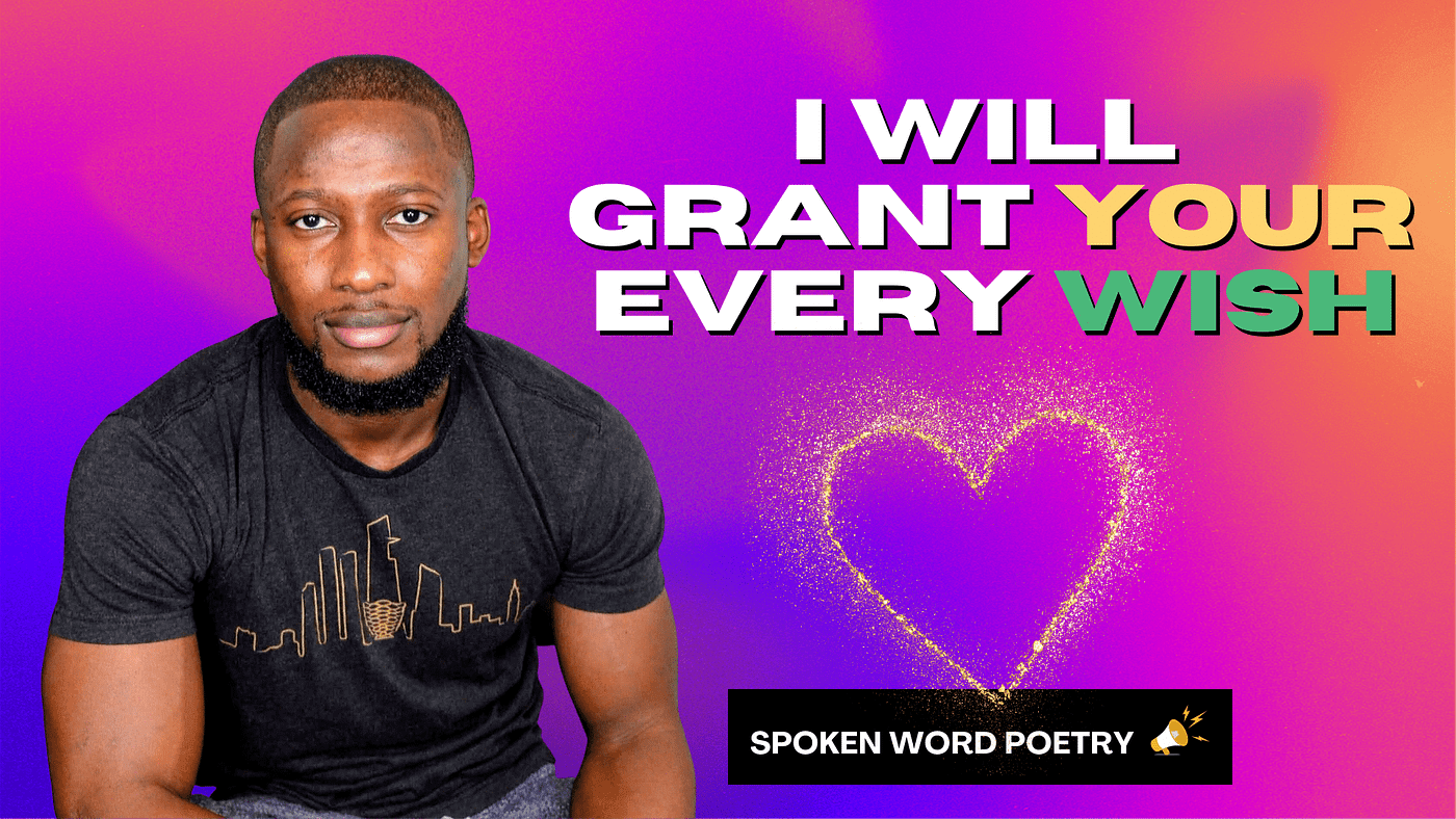 I Will Grant Your Every Wish. Poetry of Life | by Lincoln W Daniel
