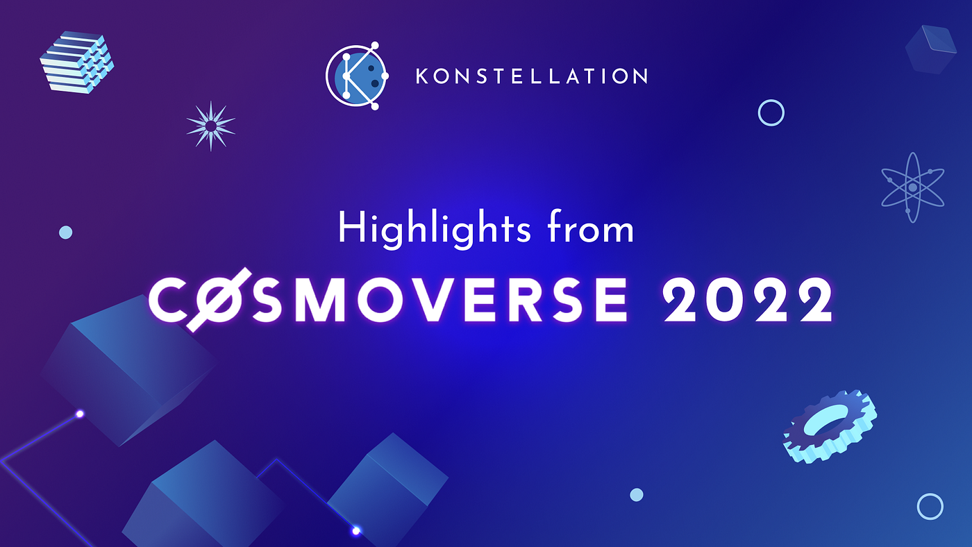 Highlights from Cosmoverse 2022. Undoubtedly, the biggest event of the… |  by Konstellation Labs | Medium