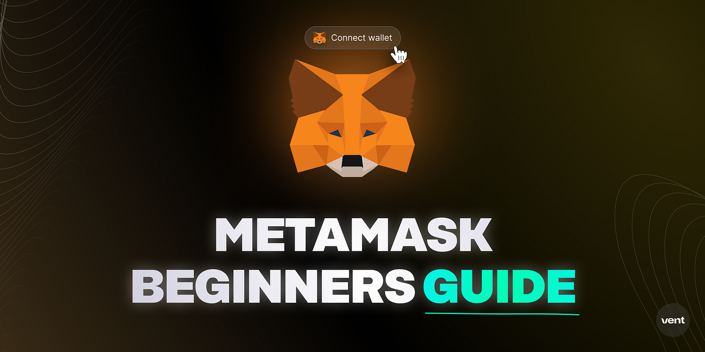 A MetaMask Crypto Wallet For Beginners | by Vent Finance | The Vent Blog