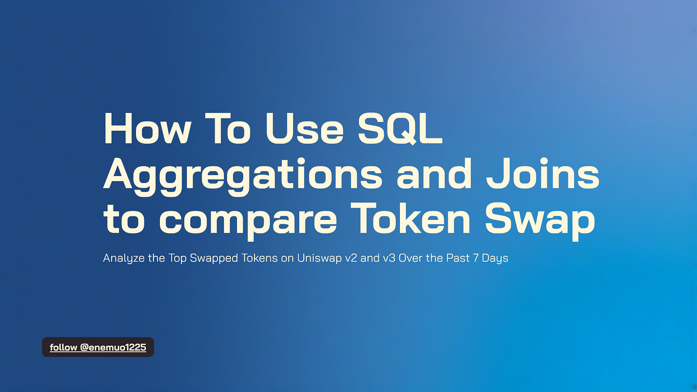 Step-by-Step Guide to Analyzing the Top Swapped Tokens on Uniswap v2 and v3  Using SQL and Dune Analytics | by Emmanuel Uchenna Enemuo | Medium