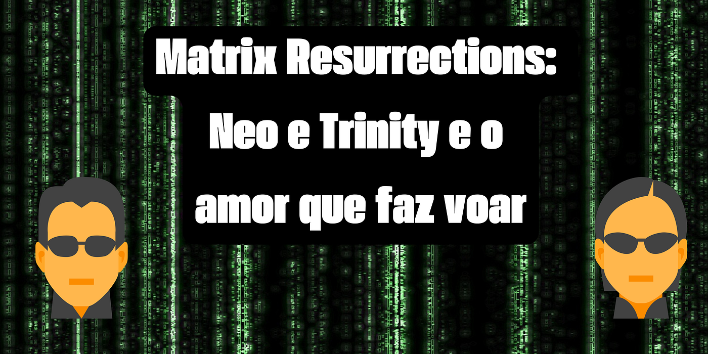 Matrix Resurrections: Neo e Trinity e o amor que faz voar
