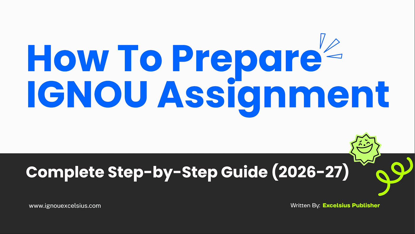 How To Prepare IGNOU Assignment — Complete Step-by-Step Guide 2026–27