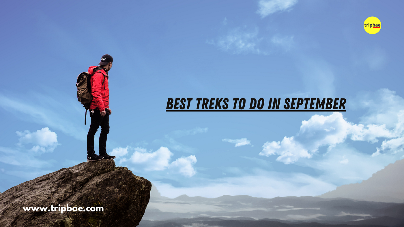 Best treks Best Treks to do in September